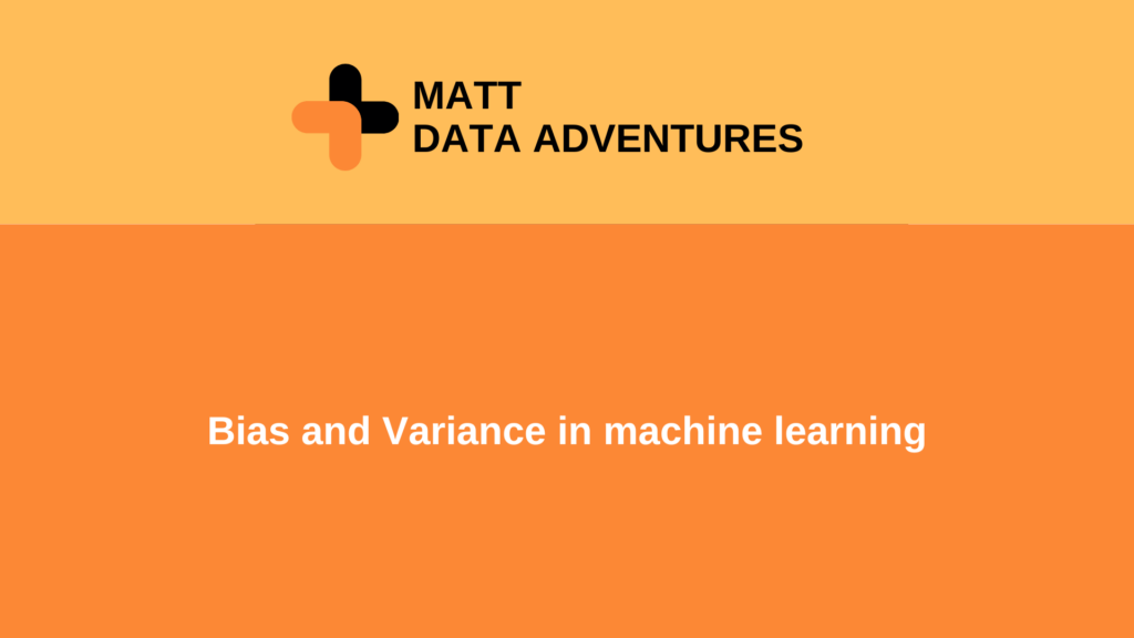 Bias and Variance in machine learning